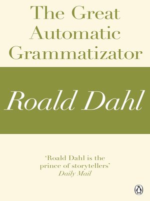 cover image of The Great Automatic Grammatizator (A Roald Dahl Short Story)